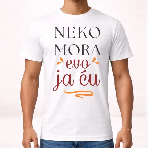 Neko mora evo ja cu - Majica