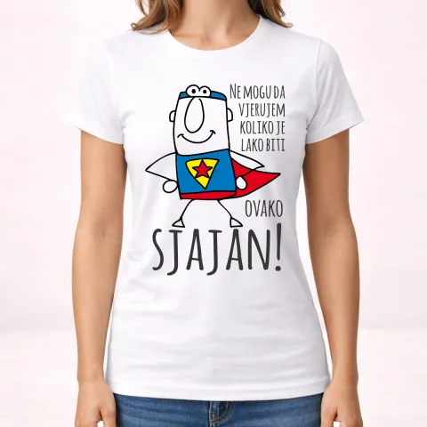 Ne mogu da vjerujem koliko je lako biti sjajan - Majica - Ženska