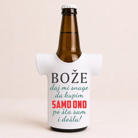 Boze daj mi snage da kupim samo ono po sta sam i dosla - Majica za flaše – proizvod sa printom