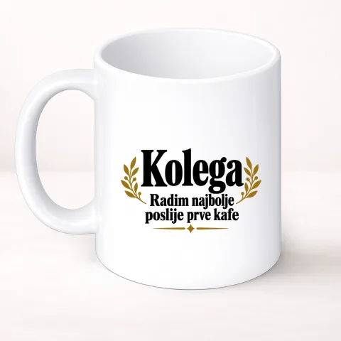 Kolega — Radim najbolje poslije prve kafe - Šolja Classic