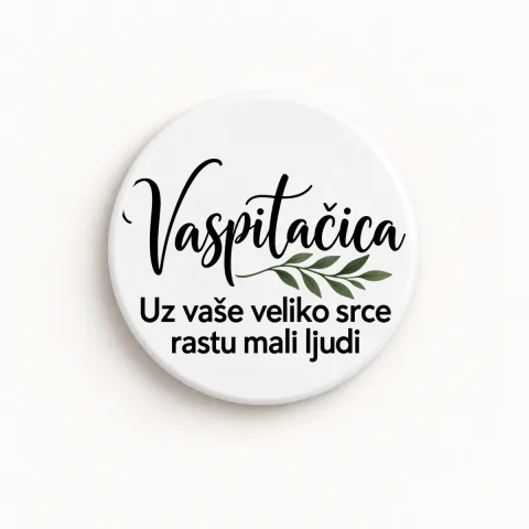Vaspitačica — Uz vaše veliko srce rastu mali ljudi - Keramički magnet — okrugli