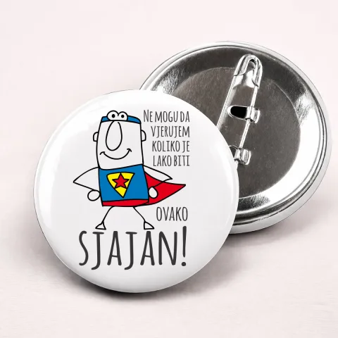 Ne mogu da vjerujem koliko je lako biti sjajan - Bedževi