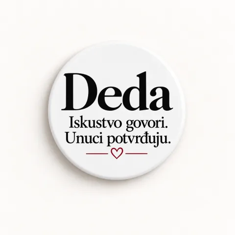 Deda — Iskustvo govori. Unuci potvrđuju - Keramički magnet — okrugli