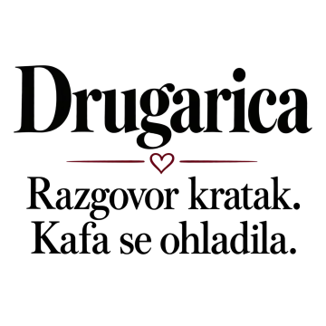 Drugarica — Razgovor kratak. Kafa se ohladila na proizvodu
