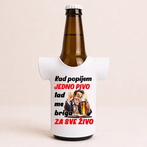 Kad popijem jedno pivo tad me briga za sve zivo - Majica za flaše – izdelek sa printom